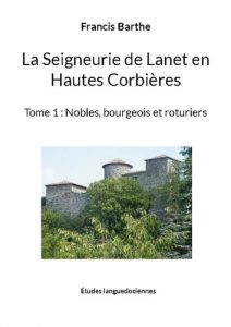 La seigneurie de Lanet en Hautes Corbières - Tome 1